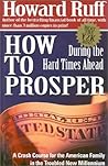 How to Prosper During the Hard Times Ahead: A Crash Course for the American Family in the Troubled New Millennium
