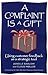 A Complaint Is a Gift: Recovering Customer Loyalty When Things Go Wrong