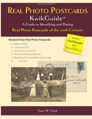 Real Photo Postcards KwikGuide: A Guide to Identifying and Dating Real Photo Postcards of the 20th Century (Paperback)