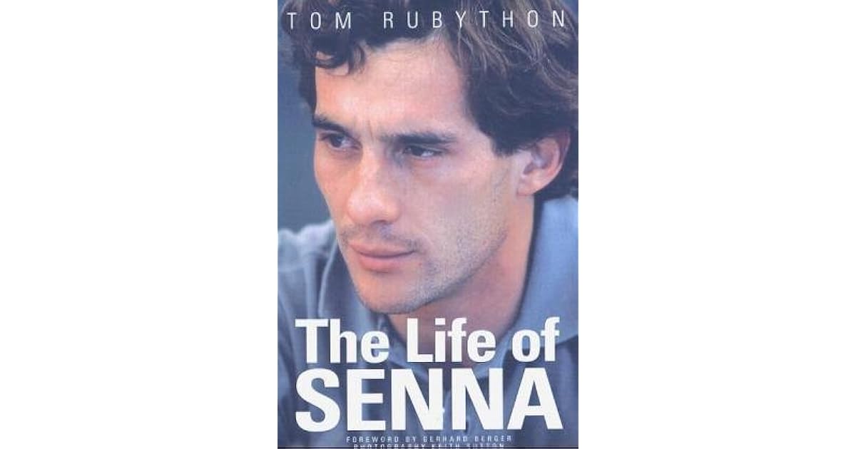 The Life of Senna: The Biography of Ayrton Senna by Tom Rubython