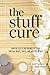 The Stuff Cure: How we lost 8,000 pounds of stuff for fun, profit, virtue, and a better world