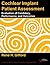 Cochlear Implant Patient Assessment: Evaluation of Candidacy, Performance, and Outcomes (Core Clinical Concepts in Audiology)