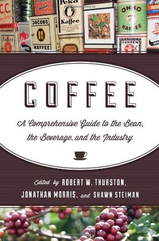 Coffee: A Comprehensive Guide to the Bean, the Beverage, and the Industry (Hardcover)
