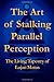 The Art of Stalking Parallel Perception by Lujan Matus