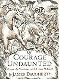 Of Courage Undaunted: Across the Continent with Lewis & Clark