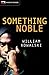 Something Noble (Rapid Reads)