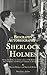 The Biography and Autobiography of Sherlock Holmes: Being a one volume, two book edition of My Brother, Sherlock and Montague Notations