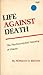Life Against Death: The Psychoanalytical Meaning of History