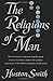 The Religions of Man by Huston Smith
