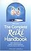 The Complete Reiki Handbook: Basic Introduction and Methods of Natural Application: A Complete Guide for Reiki Practice (Shangri-La)