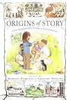 ORIGINS OF STORY: On Writing for Children