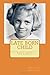Late Born Child: I arrived in 1948, born to forty year old parents, a sister soon to be nineteen and a brother who turned fifteen two months after my ... my many missteps as I tried to catch up.