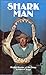 Shark Man: Master Hunter of...