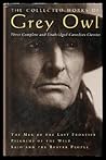 The Collected Works of Grey Owl The Collected Works of Grey Owl
