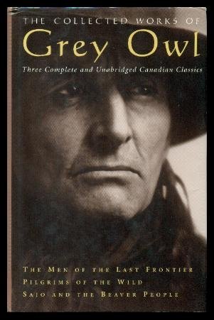 The Collected Works of Grey Owl (Hardcover)