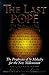 The Last Pope: The Decline and Fall of the Church of Rome: The Prophecies of St. Malachy for the New Millennium
