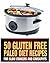 50 Gluten Free Paleo Diet Recipes For Slow Cookers and Crockpots: Gluten Free and Low Carb Natural Food Recipes
