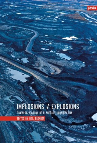 Implosions /Explosions: Towards a Study of Planetary Urbanization