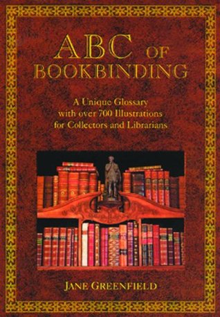 ABC of Bookbinding: An Illustrated Glossary of Terms for Collectors and Conservators (Hardcover)