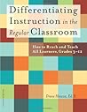 Differentiating Instruction in the Regular Classroom: How to Reach and Teach All Learners, Grades 3-12 Differentiating Instruction in the Regular Classroom: How to Reach and Teach All Learners, Grades 3-12