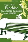 Panchine: Come uscire dal mondo senza uscirne Panchine: Come uscire dal mondo senza uscirne