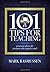 101 Tips for Teaching: Prac...