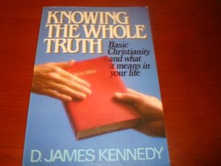 Knowing the whole truth: Basic christianity and what it means in your life (Paperback)