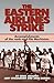 The Eastern Airlines Strike: Accomplishments of the Rank-And-File Machinists and Gains for the Labor Movement