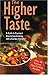 The Higher Taste: A Guide t...