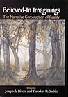 Believed-In Imaginings: The Narrative Construction of Reality