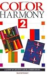 Color Harmony 2: A Guide to Creative Color Combinations Color Harmony 2: A Guide to Creative Color Combinations