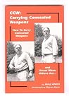 CCW: Carrying Concealed Weapons - How to Carry Concealed Weapons and Know When Others Are...