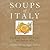 Soups of Italy: Cooking over 130 Soups the Italian Way