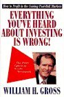 Everything You've Heard About Investing Is Wrong! : How to Profit in the Coming Post-Bull Markets