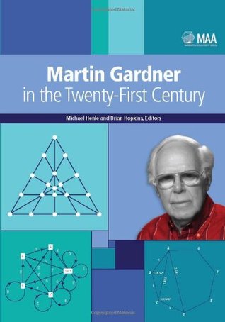 Martin Gardner in the Twenty-First Century (MAA Problem Books)
