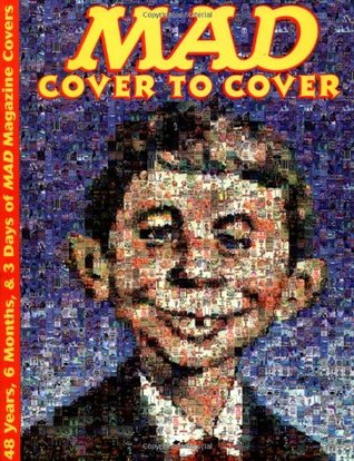 MAD Cover to Cover: 48 Years, 6 Months, & 3 Days of MAD Magazine Covers (Paperback)