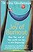 The Joy of Burnout - How the end of the world can be a new beginning