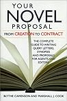 Your Novel Proposal From Creation to Contract : The Complete Guide to Writing Query Letters, Synopses, and Proposals for Agents and Editors Your Novel Proposal From Creation to Contract : The Complete Guide to Writing Query Letters, Synopses, and Proposals for Agents and Editors