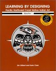 Learning by Designing Pacific Northwest Coast Native Indian Art, Vol. 1 (Paperback)