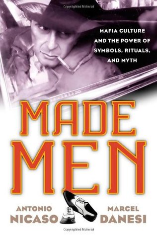 Made Men: Mafia Culture and the Power of Symbols, Rituals, and Myth (Hardcover)