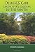Design & Care of Landscapes & Gardens in the South: Garden guide for Florida, Georgia, Alabama, Mississippi, Louisiana, Texas, North & South Carolina, ... herbs, fruits, lawns, flowers, and more.