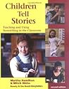 Children Tell Stories: Teaching and Using Storytelling in the Classroom (Multimedia DVD included with the book)