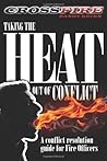 CROSSFire: Taking the Heat out of Conflict: A conflict resolution guide for Fire Officers