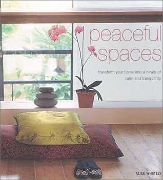 Peaceful Spaces: Transform Your Home into a Haven of Calm and Tranquility (Hardcover)