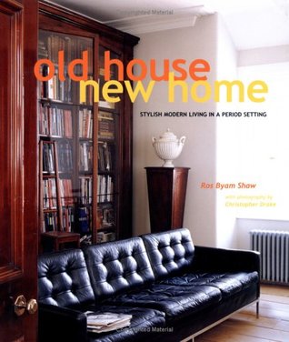 Old House, New Home: Stylish Modern Living In A Period Setting (Hardcover)