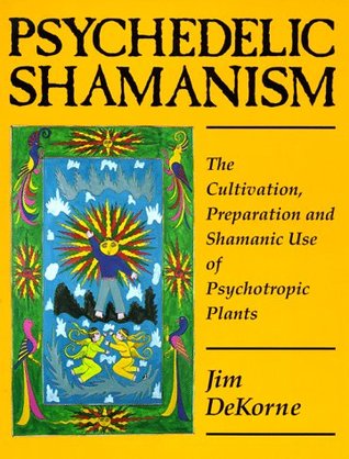 Psychedelic Shamanism: The Cultivation, Preparation and Shamanic Use of Psychoactive Plants (Paperback)