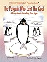 The Penguin Who Lost Her Cool: A Story About Controlling Your Anger