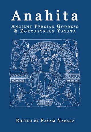 Anahita: Ancient Persian Goddess and Zoroastrian Yazata (Paperback)