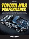Toyota MR2 Performance HP1553: A Practical Owner's Guide for Everyday Maintenance, Upgrades and Performance Modifications. Covers 1985-2005, All Makes and Models