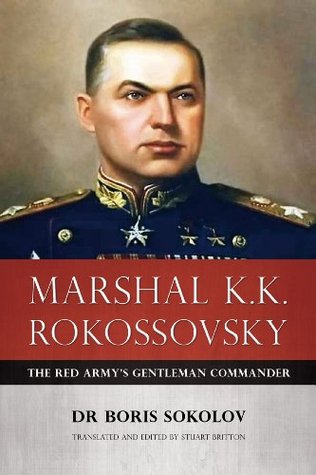 Marshal K.K. Rokossovsky: The Red Army's Gentleman Commander (Hardcover)